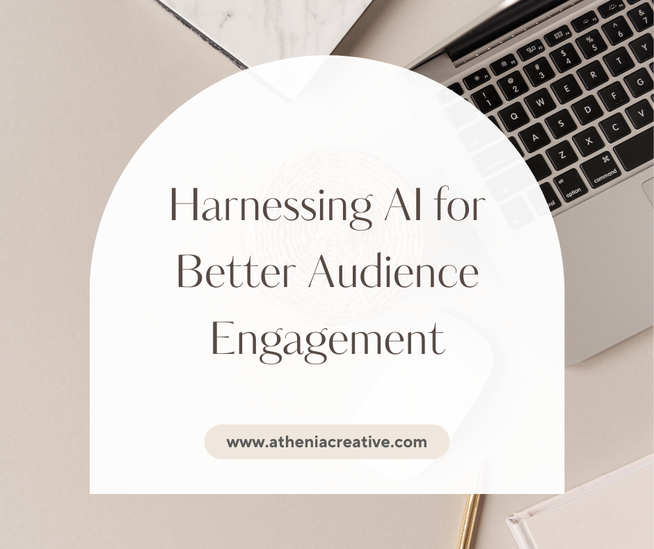 Harnessing AI for Better Audience Engagement – Athenia Creative Services Harnessing AI for Better Audience Engagement – Athenia Creative Services